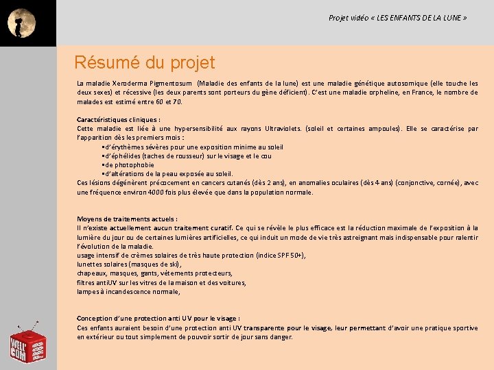 Projet vidéo « LES ENFANTS DE LA LUNE » Résumé du projet La maladie