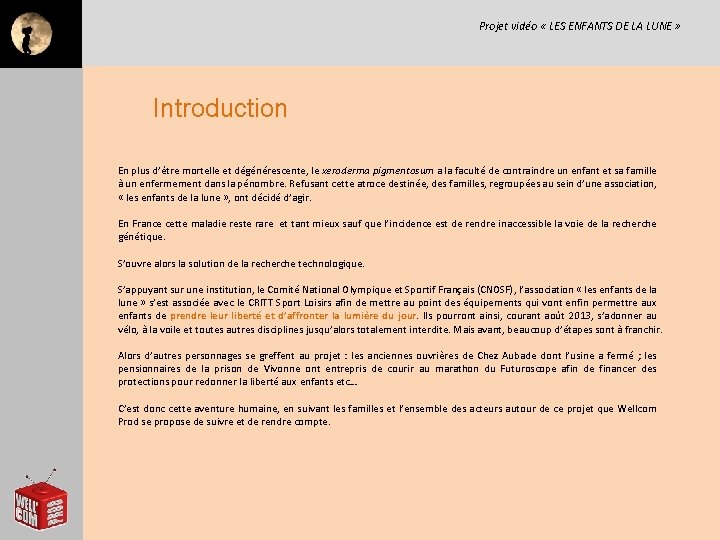 Projet vidéo « LES ENFANTS DE LA LUNE » Introduction En plus d’être mortelle