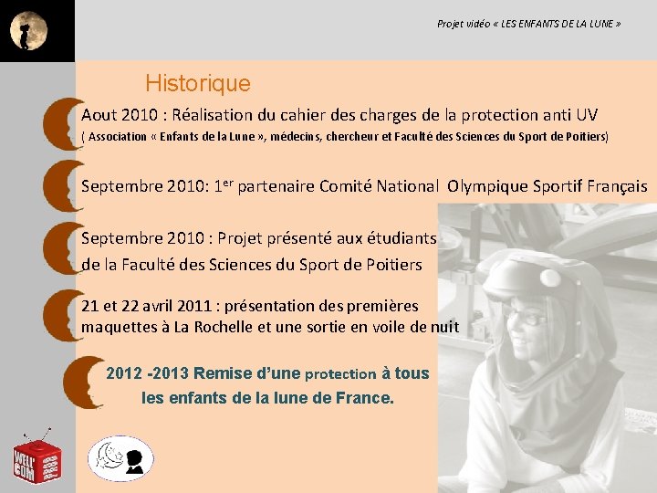 Projet vidéo « LES ENFANTS DE LA LUNE » Historique Aout 2010 : Réalisation