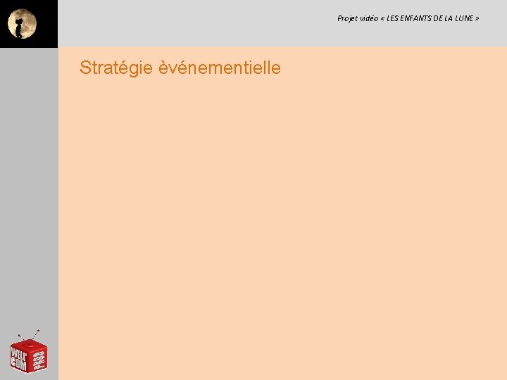 Projet vidéo « LES ENFANTS DE LA LUNE » Stratégie èvénementielle 