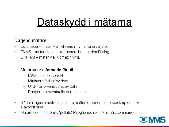 Dataskydd i mätarna Dagens mätare: • • • Eurometer – mäter via frekvens i