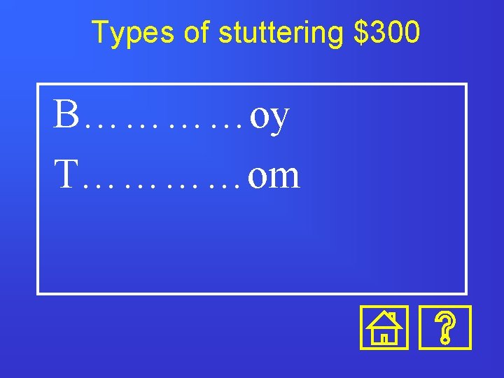 Types of stuttering $300 B…………oy T…………om 