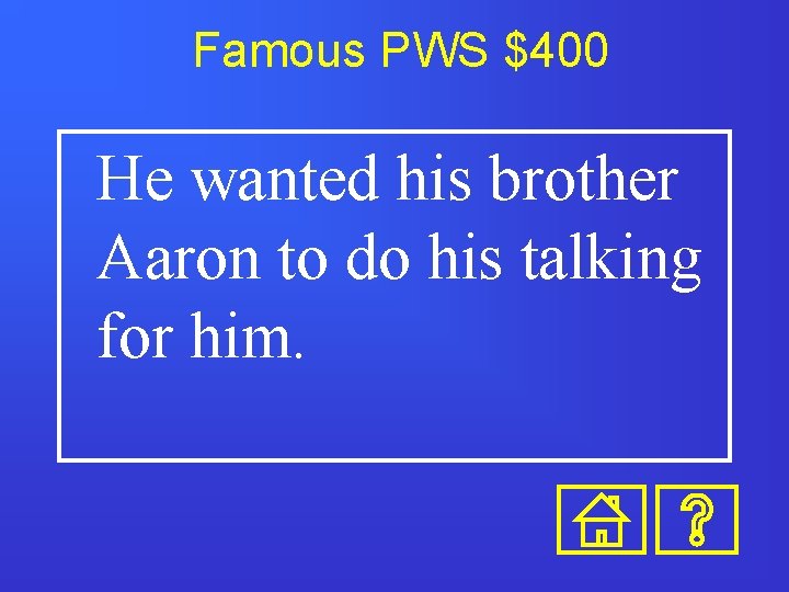 Famous PWS $400 He wanted his brother Aaron to do his talking for him.