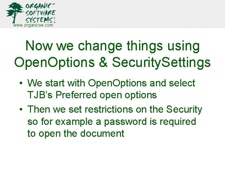 www. organicsw. com Now we change things using Open. Options & Security. Settings • www. organicsw. com Now we change things using Open. Options & Security. Settings •