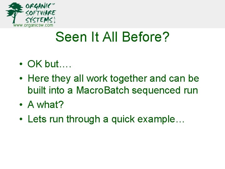 www. organicsw. com Seen It All Before? • OK but…. • Here they all www. organicsw. com Seen It All Before? • OK but…. • Here they all