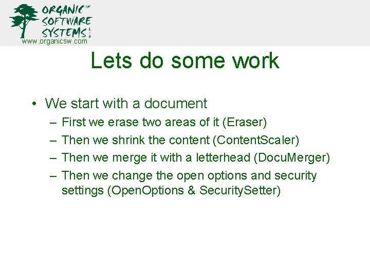 www. organicsw. com Lets do some work • We start with a document – www. organicsw. com Lets do some work • We start with a document –