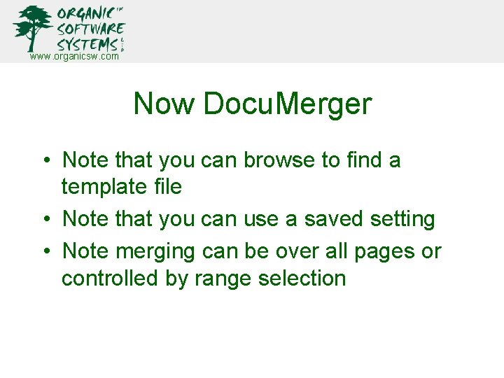 www. organicsw. com Now Docu. Merger • Note that you can browse to find www. organicsw. com Now Docu. Merger • Note that you can browse to find