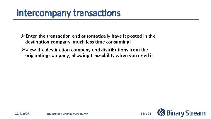 Intercompany transactions ØEnter the transaction and automatically have it posted in the destination company,