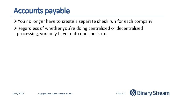 Accounts payable ØYou no longer have to create a separate check run for each