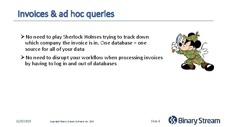 Invoices & ad hoc queries ØNo need to play Sherlock Holmes trying to track