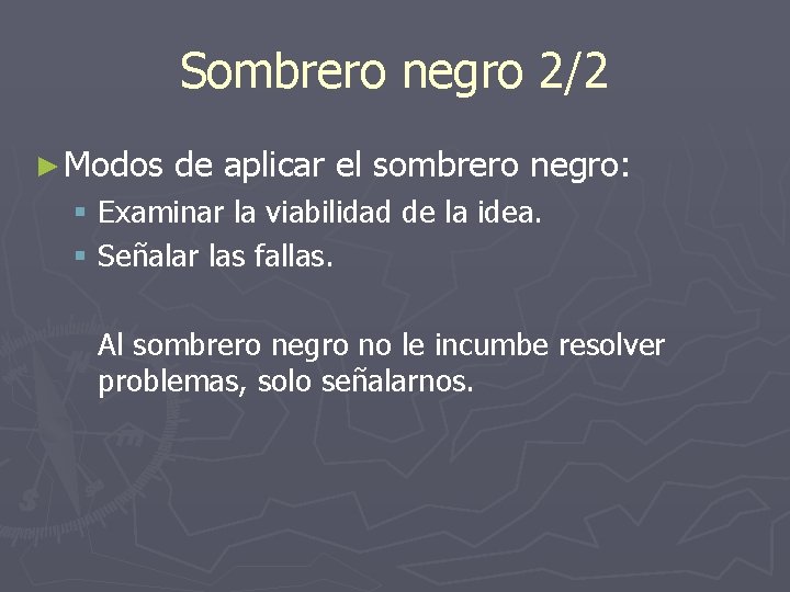 Sombrero negro 2/2 ► Modos de aplicar el sombrero negro: § Examinar la viabilidad