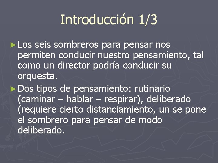 Introducción 1/3 ► Los seis sombreros para pensar nos permiten conducir nuestro pensamiento, tal