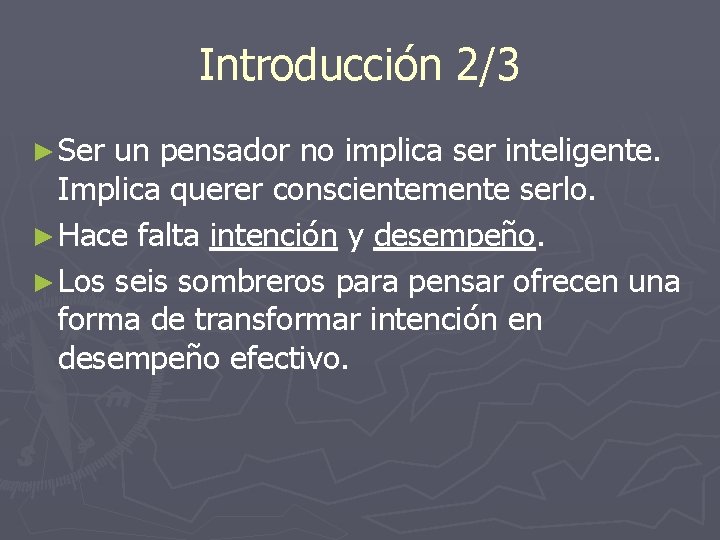 Introducción 2/3 ► Ser un pensador no implica ser inteligente. Implica querer conscientemente serlo.