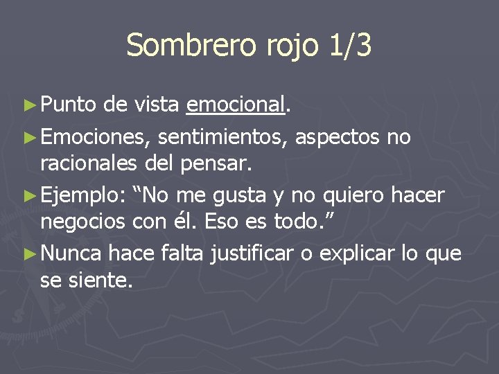 Sombrero rojo 1/3 ► Punto de vista emocional. ► Emociones, sentimientos, aspectos no racionales