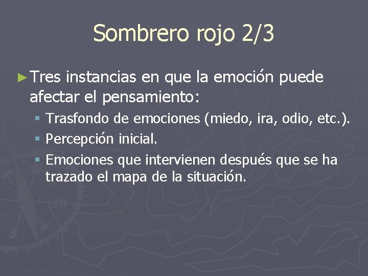 Sombrero rojo 2/3 ► Tres instancias en que la emoción puede afectar el pensamiento: