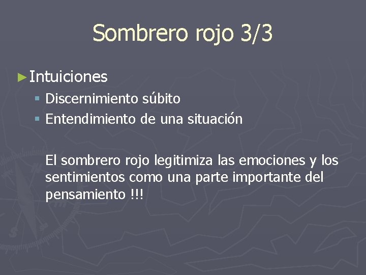 Sombrero rojo 3/3 ► Intuiciones § Discernimiento súbito § Entendimiento de una situación El