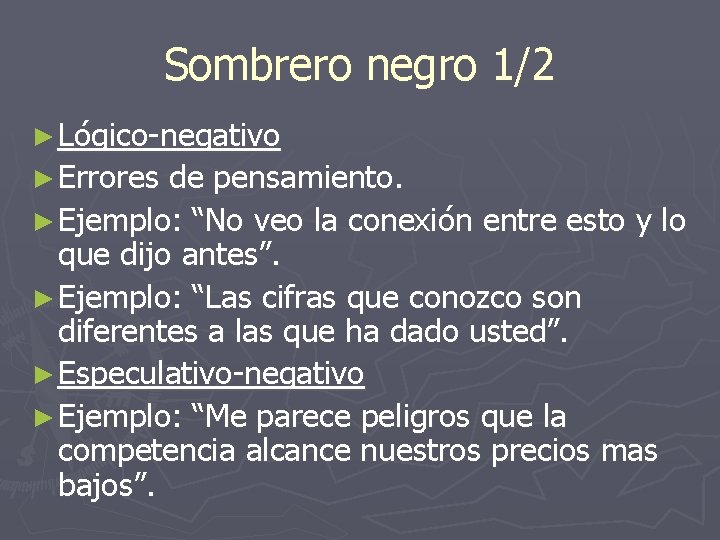 Sombrero negro 1/2 ► Lógico-negativo ► Errores de pensamiento. ► Ejemplo: “No veo la