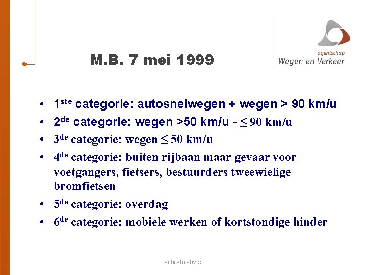 M. B. 7 mei 1999 • • 1 ste categorie: autosnelwegen + wegen >