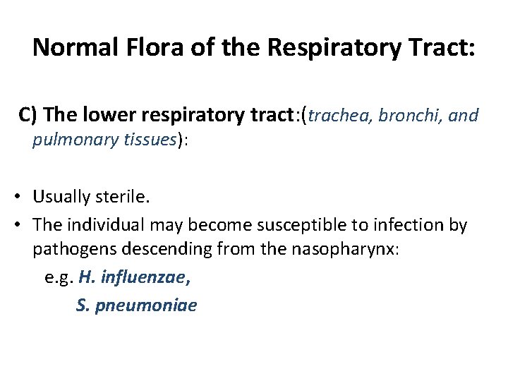 Normal Flora of the Respiratory Tract: C) The lower respiratory tract: (trachea, bronchi, and Normal Flora of the Respiratory Tract: C) The lower respiratory tract: (trachea, bronchi, and