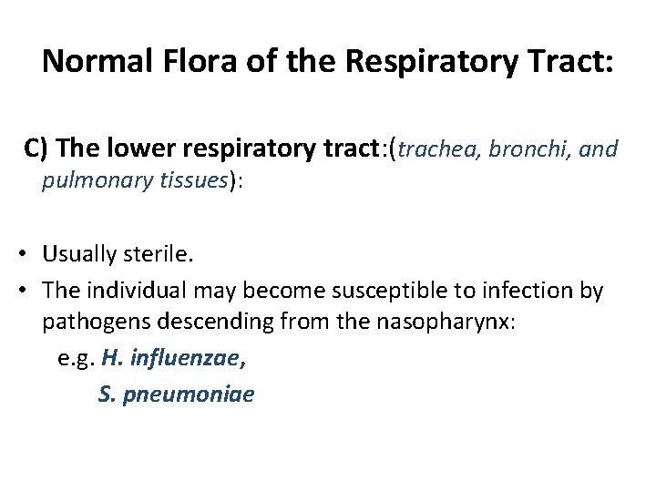 Normal Flora of the Respiratory Tract: C) The lower respiratory tract: (trachea, bronchi, and