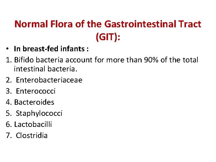 Normal Flora of the Gastrointestinal Tract (GIT): • In breast-fed infants : 1. Bifido Normal Flora of the Gastrointestinal Tract (GIT): • In breast-fed infants : 1. Bifido