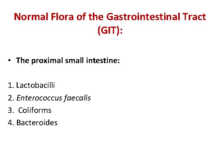 Normal Flora of the Gastrointestinal Tract (GIT): • The proximal small intestine: 1. Lactobacilli Normal Flora of the Gastrointestinal Tract (GIT): • The proximal small intestine: 1. Lactobacilli