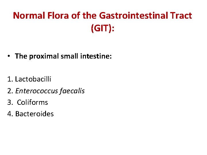 Normal Flora of the Gastrointestinal Tract (GIT): • The proximal small intestine: 1. Lactobacilli