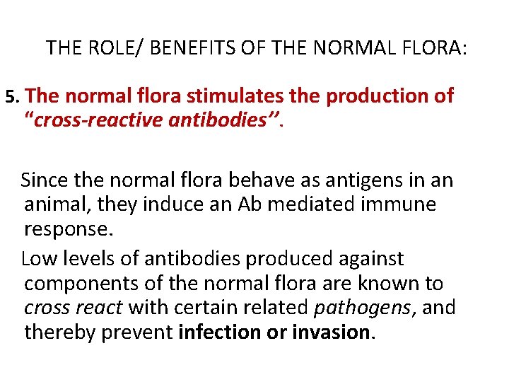 THE ROLE/ BENEFITS OF THE NORMAL FLORA: 5. The normal flora stimulates the  THE ROLE/ BENEFITS OF THE NORMAL FLORA: 5. The normal flora stimulates the