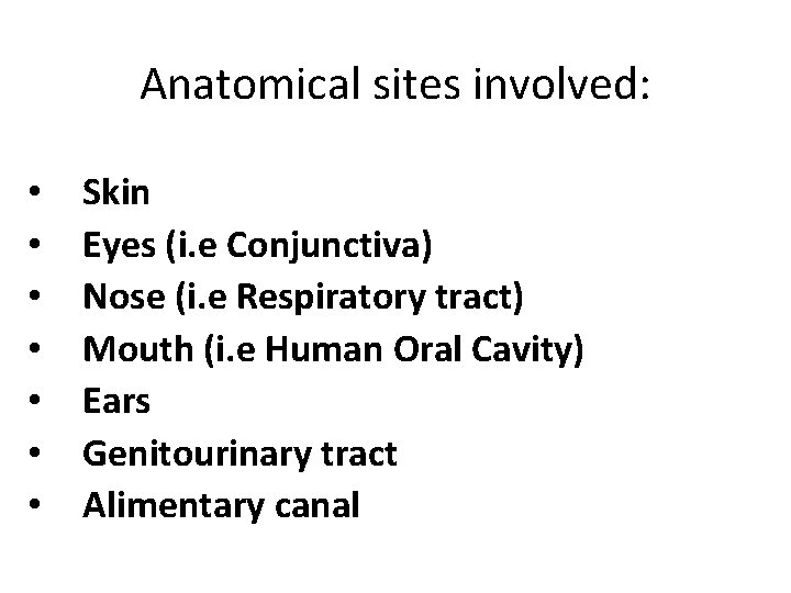 Anatomical sites involved: • Skin • Eyes (i. e Conjunctiva) • Nose (i. e Anatomical sites involved: • Skin • Eyes (i. e Conjunctiva) • Nose (i. e