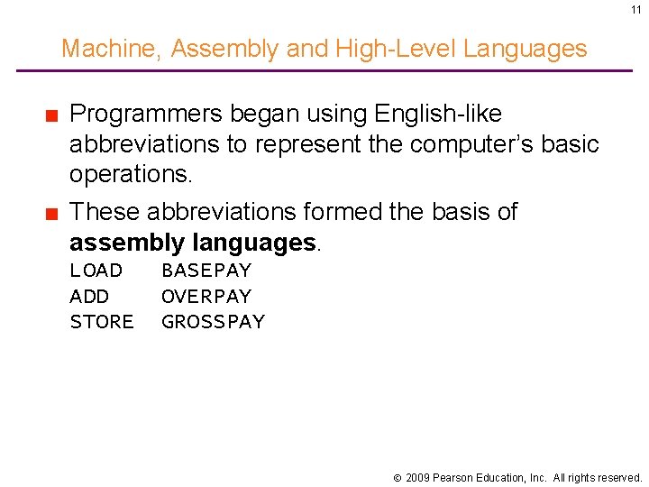 11 Machine, Assembly and High-Level Languages ■ Programmers began using English-like abbreviations to represent
