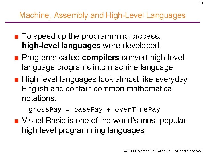 13 Machine, Assembly and High-Level Languages ■ To speed up the programming process, high-level