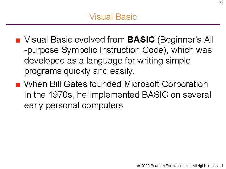 14 Visual Basic ■ Visual Basic evolved from BASIC (Beginner’s All -purpose Symbolic Instruction