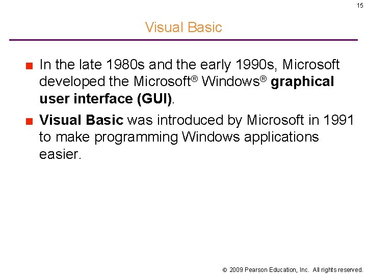 15 Visual Basic ■ In the late 1980 s and the early 1990 s,
