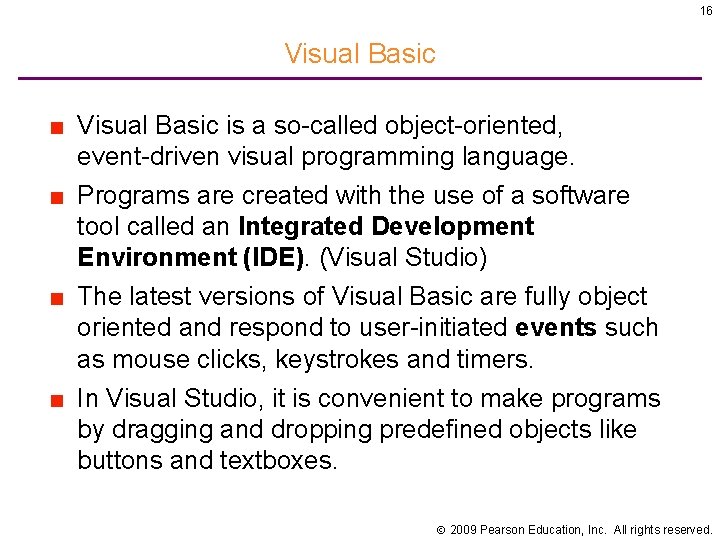 16 Visual Basic ■ Visual Basic is a so-called object-oriented, event-driven visual programming language.