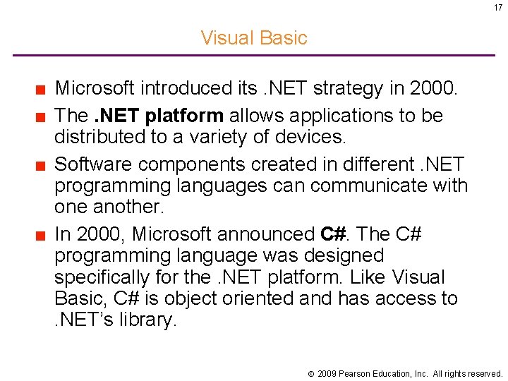 17 Visual Basic ■ Microsoft introduced its. NET strategy in 2000. ■ The. NET