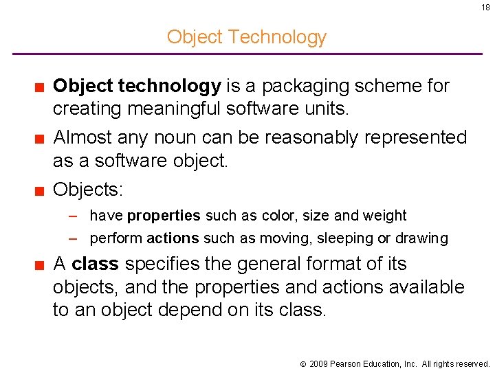 18 Object Technology ■ Object technology is a packaging scheme for creating meaningful software