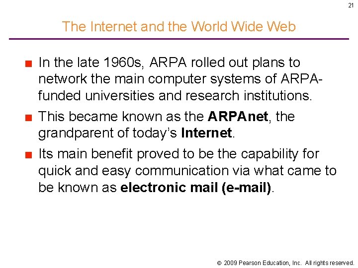 21 The Internet and the World Wide Web ■ In the late 1960 s,