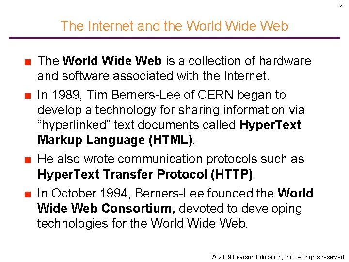 23 The Internet and the World Wide Web ■ The World Wide Web is