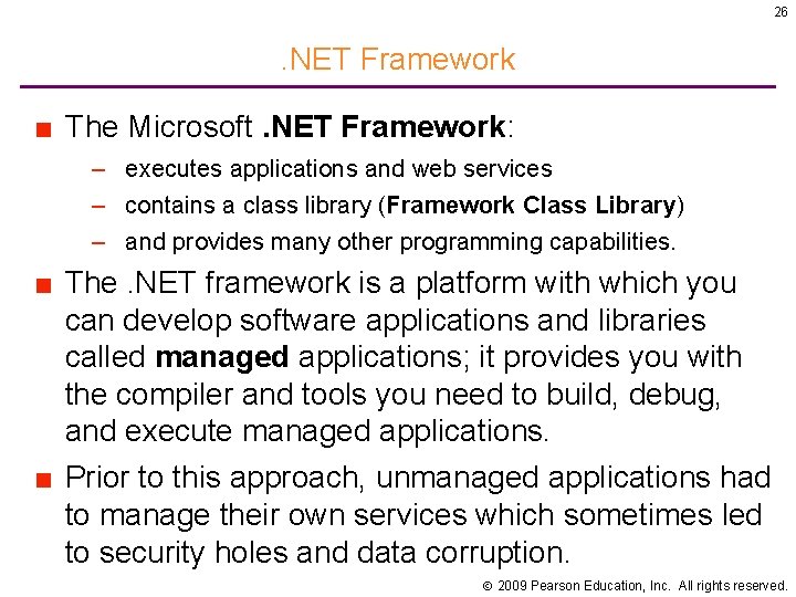 26 . NET Framework ■ The Microsoft. NET Framework: – executes applications and web