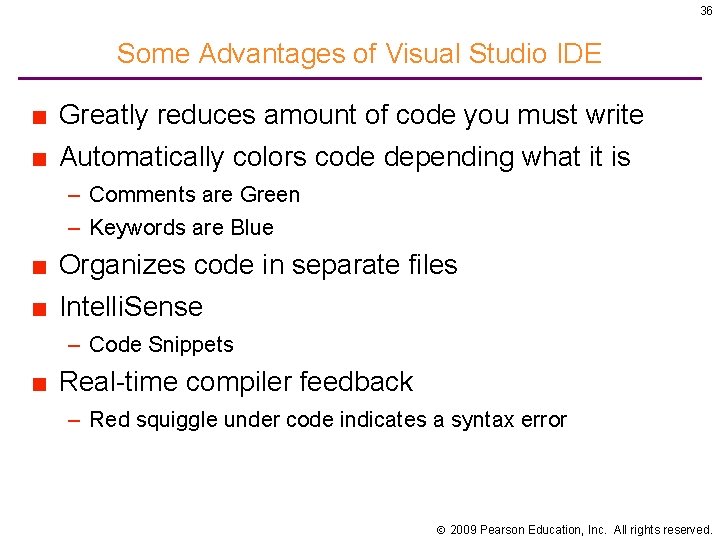 36 Some Advantages of Visual Studio IDE ■ Greatly reduces amount of code you