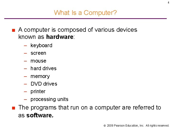 4 What Is a Computer? ■ A computer is composed of various devices known