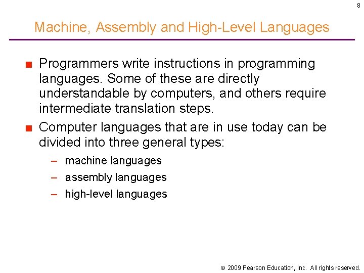 8 Machine, Assembly and High-Level Languages ■ Programmers write instructions in programming languages. Some