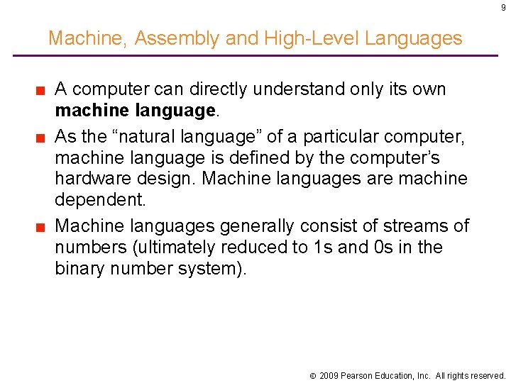 9 Machine, Assembly and High-Level Languages ■ A computer can directly understand only its