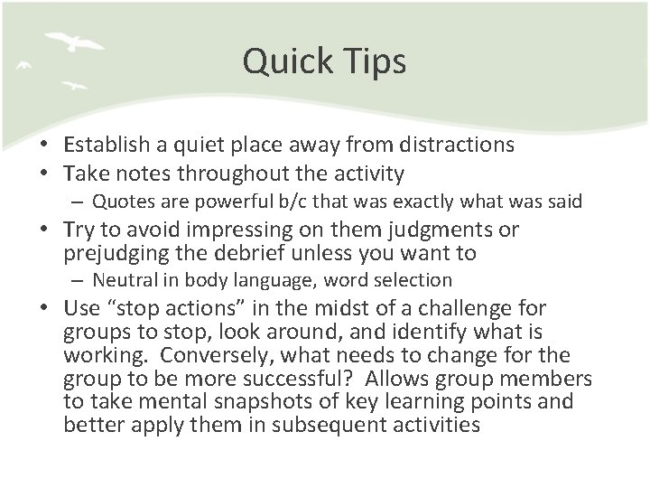 Quick Tips • Establish a quiet place away from distractions • Take notes throughout