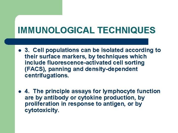 IMMUNOLOGICAL TECHNIQUES l 3. Cell populations can be isolated according to their surface markers,