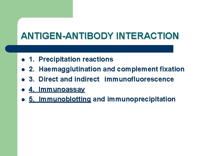 ANTIGEN-ANTIBODY INTERACTION l l l 1. Precipitation reactions 2. Haemagglutination and complement fixation 3.