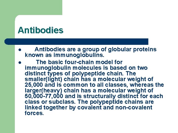 Antibodies l l Antibodies are a group of globular proteins known as immunoglobulins. The