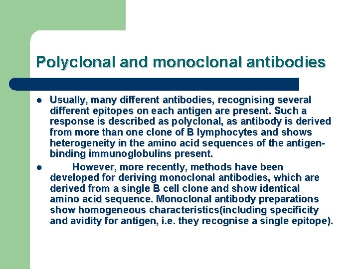Polyclonal and monoclonal antibodies l l Usually, many different antibodies, recognising several different epitopes
