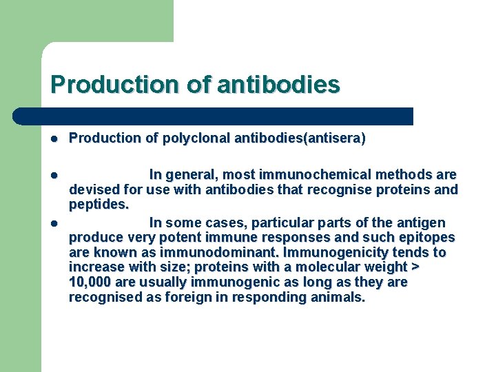 Production of antibodies l Production of polyclonal antibodies(antisera) l In general, most immunochemical methods