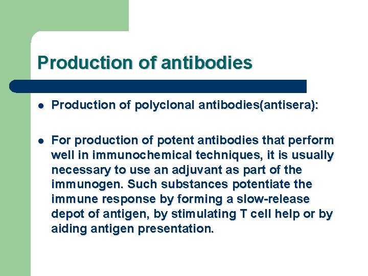 Production of antibodies l Production of polyclonal antibodies(antisera): l For production of potent antibodies